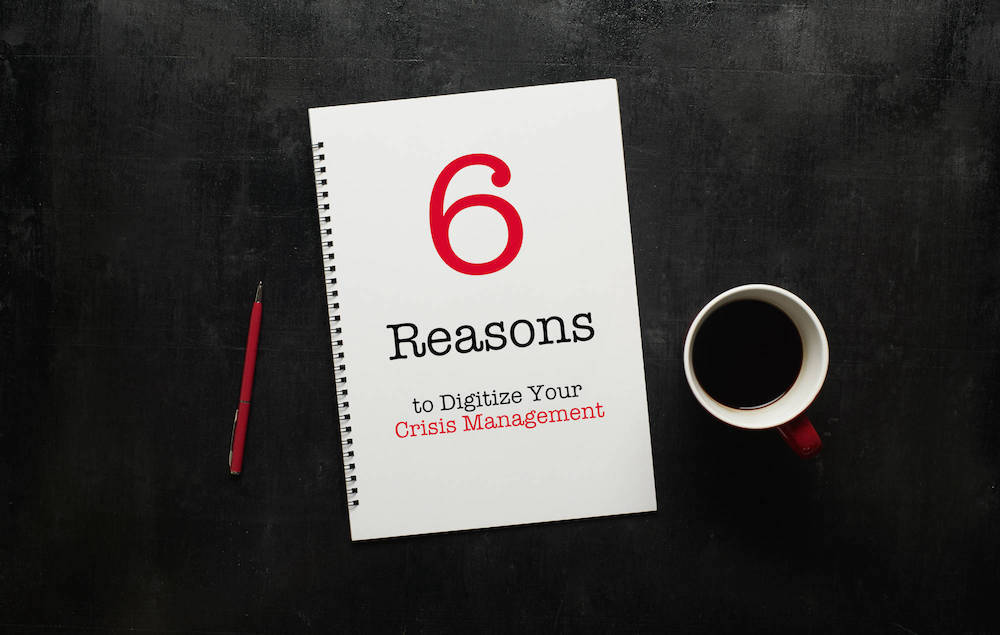 6 reasons to Digitize Your Crisis Management